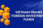 Vietnam draws foreign investment funds