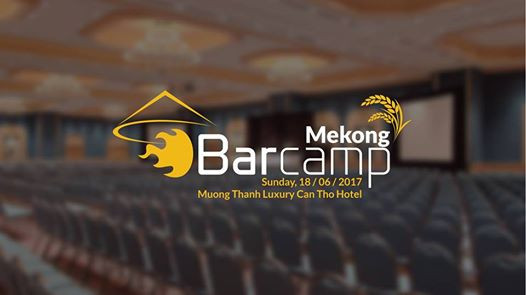 BarCamp Mekong 2017 to be held in Can Tho ảnh 1 BarCamp Mekong 2017 to be held in Can Tho ảnh 1