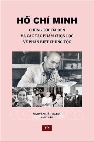 Foreign scholars highlight values of President Ho Chi Minh’s writings on anti-racism ảnh 1 Foreign scholars highlight values of President Ho Chi Minh’s writings on anti-racism ảnh 1